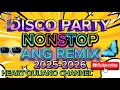 Download Lagu 🔥DISCO PARTY NONSTOP ANG REMIX 2025-2026🔥