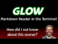 Glow - Read Markdown in the Terminal like a Pro