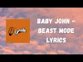 Baby John - Beast Mode (Lyrics)