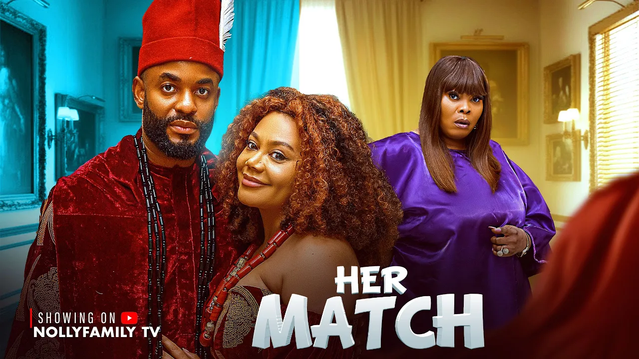 Her Match - Chike Daniels, Nadia Buari, Chinyere — Nollywood