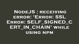 NodeJS receiving error Error SSL Error SELF - SIGNED