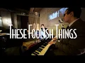 These Foolish Things | Piano, Sax, and Vocal Cover - Smooth Jazz Music