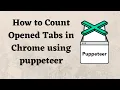 How to Count Opened Tabs in Chrome using puppeteer