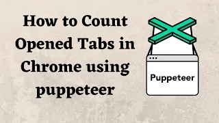 How to Count Opened Tabs in Chrome using puppeteer