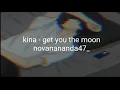 Kina - get you the moon (lirik terjemahan Indonesia)