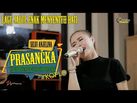 Download MP3 PRASANGKA || HUBUNGAN KITA BERDUA HANYA SEMENTARA - SELVI ANJELINA \