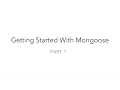 Getting Started with Mongoose - Part 1 Installing and Setup