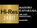 Download Lagu Adi Aaadu(24Bit Hires) I I Kaali(1980) I I Ilaiyaraja I I Malaysia Vasudevan