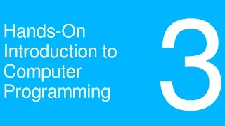 Hands-On Introduction to Computer Programming - Control Flow Statements Episode 3