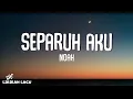 Lagu Noah - Separuh Aku (Lirik Lagu)