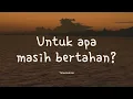 Download Lagu Untuk apa masih bertahan?