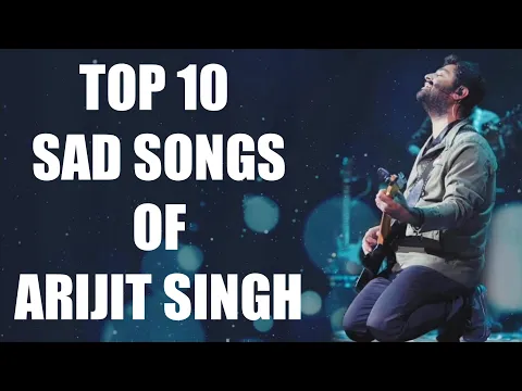 Download MP3 Arijit Singh Top 10 Sad Songs | Best Of Arijit Singh Songs | Arijit Singh Sad Songs | अरिजीत सिंह