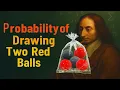 Random Experiments Probability of Drawing 2 Red Balls