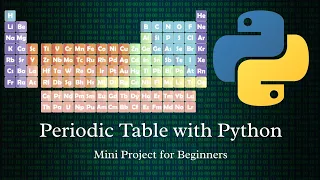 How to build an Interactive Periodic Table with Python Mini Project for Beginners