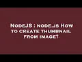 NodeJS node js How to create thumbnail from image