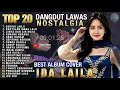 TOP 20 BEST NOSTALGIC OLD DANGDUT SONGS | MOST WANTED FULL ALBUM OF IDA LAILA NONSTOP COVERS