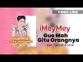 Download Lagu iMeyMey - Gue Mah Gitu Orangnya (Lirik)