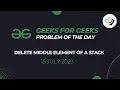 Delete Middle Element of a Stack Problem of The Day 15 July 2023 C