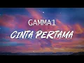 Download Lagu GAMMA 1 - Cinta Pertama - LIRIK LAGU