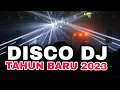 DISCO DJ REMIX TAHUN BARU 2023