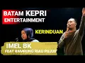 Download Lagu KERINDUAN-IMEL BK DAN RRP BK ENTERTAINMENT