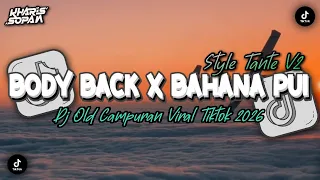dj body back x bahana pui campuran old slow viral tiktok style tante v2 kharis sopan