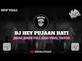 Lagu DJ HEY PUJAAN HATI SETIAP MALAM AKU BERDOA  - DJ PUJAAN HATI mengkane VIRAL TIKTOK TERBARU 2025