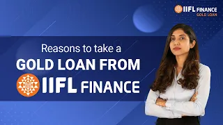 Get a safe and secure gold loan today by IIFL finance | गोल्ड लोन की प्रक्रिया | IIFL Finance