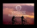 Vagetoz - Kehadiranmu | Lirik