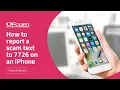 How to report a scam text to 7726 on an iPhone
