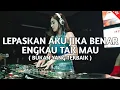 Download Lagu DJ LEPASKAN AKU JIKA BENAR ENGKAU TAK MAU! (BUKAN YANG TERBAIK) - DOMIR TNTCL