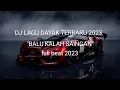 Download Lagu DJ LAGU DAYAK TERBARU 2023 - BALU KALAH SAINGAN v2 _ full beat 2023 viral