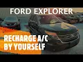 Ford Explorer - HOW TO RECHARGE REFILL AIR CONDITIONING BY YOURSELF