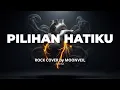 Pilihan Hatiku - Lavina |  ROCK COVER by MOONVEIL