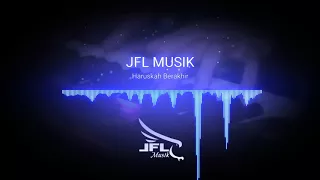 Download Haruskah Berakhir - Musik Dangdut Elekton | JFL Musik MP3