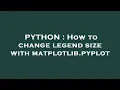 PYTHON How to change legend size with matplotlib pyplot