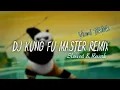 Download Lagu DJ KUNG FU MASTER REMIX / Slowed \u0026 Reverb