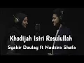Download Lagu Syakir Daulay  Ft Nadzira Shafa - Khadijah Istri Rasulullah
