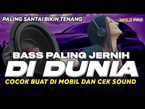 Download MP3 BASS PALING JERNIH DI DUNIA | DJ CEK SOUND FULL BASS COCOK BUAT DI MOBIL SANTAI BIKIN TENTANG