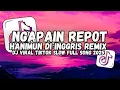 Download Lagu DJ NGAPAIN REPOT FULL BASS X HANIMUN DI INGGRIS REMIX 2025