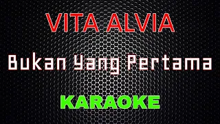 Download Vita Alvia - Bukan Yang Pertama [Karaoke] | LMusical MP3