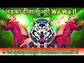 Download Lagu Ladka Deewana Lage × Benjo Pad Mix Dj Dhumaal Mix New Tiger Dance Mix By Dj Raj Gupta