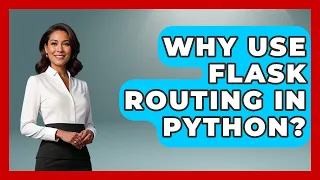 Why Use Flask Routing In Python - Python Code School