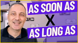 As Soon As x As Long As | Como Usar