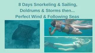 8 DAYS CATAMARAN SAILING & SNORKELING – DOLDRUMS, STORMS, THEN PERFECT WIND & FOLLOWING SEAS