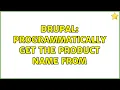 Drupal Programmatically get the product name from order 2 Solutions