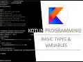 Part 2 - Basic Types and Variables in Kotlin