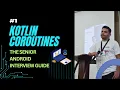 Kotlin Coroutines The Senior Android Interview Guide - Episode 1