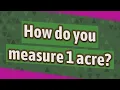 How do you measure 1 acre