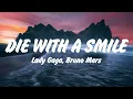Lady Gaga, Bruno Mars - Die With A Smile (Lyrics), Lana Del Rey, Miley Cyrus,Shawn Mendes